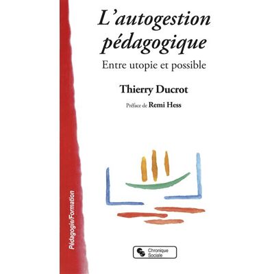 Chronique Sociale L'autogestion pédagogique entre utopie et possible Chronique Sociale L'autogestion pédagogique entre utopie et possible