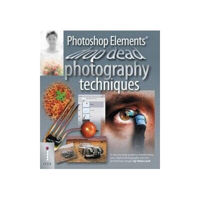 Ilex Photoshop Elements Drop Dead Photography Techniques Ilex Photoshop Elements Drop Dead Photography Techniques