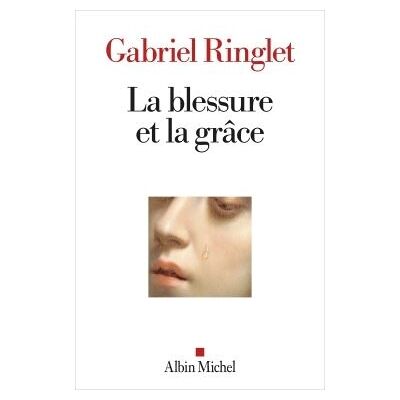 Albin Michel La blessure et la grace Albin Michel La blessure et la grace
