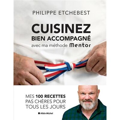 Albin Michel CUISINEZ BIEN ACCOMPAGNE AVEC MA METHODE MENTOR Albin Michel CUISINEZ BIEN ACCOMPAGNE AVEC MA METHODE MENTOR
