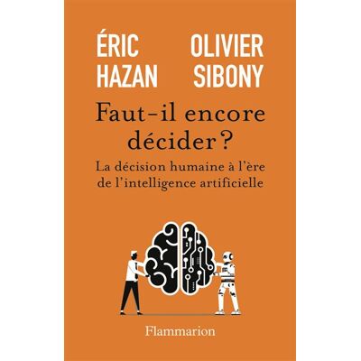 Flammarion L'IA OU MOI QUI DOIT DECIDER Flammarion L'IA OU MOI QUI DOIT DECIDER