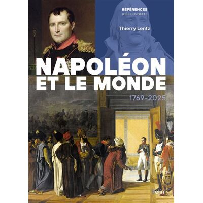 Belin NAPOLEON ET LE MONDE 1769-2025 Belin NAPOLEON ET LE MONDE 1769-2025