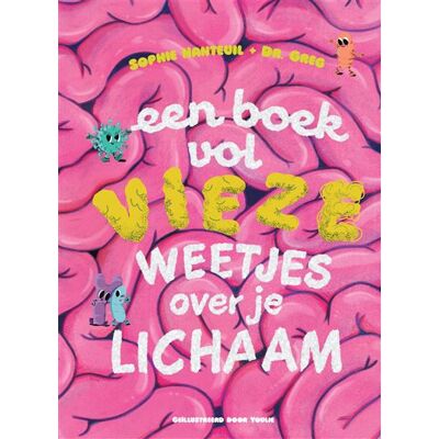 Overamstel Uitgevers Een boek vol vieze weetjes over je lichaam Overamstel Uitgevers Een boek vol vieze weetjes over je lichaam