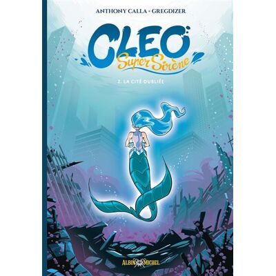 Albin Michel CLEO SUPER SIRENE,02:LA CITE OUBLIEE Albin Michel CLEO SUPER SIRENE,02:LA CITE OUBLIEE