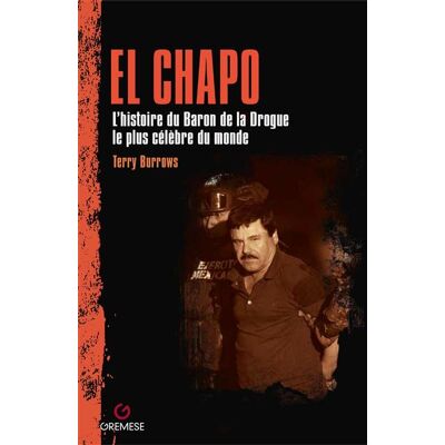 Gremese EL CHAPO L'HISTOIRE DU BARON DE LA DROGUE LE PLUS CELEBRE DU Gremese EL CHAPO L'HISTOIRE DU BARON DE LA DROGUE LE PLUS CELEBRE DU