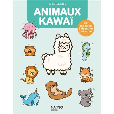 Mango ANIMAUX KAWAI 60 MODELES A DESSINER PAS A PAS Mango ANIMAUX KAWAI 60 MODELES A DESSINER PAS A PAS