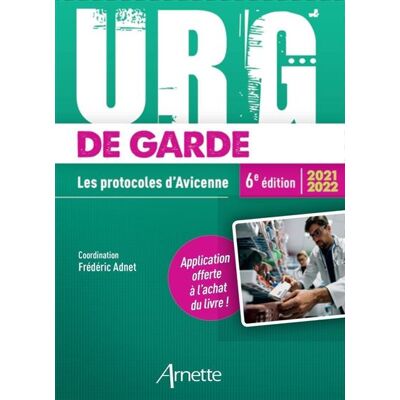 Arnette URG' DE GARDE 2021-2022 (6E ED) - LES PROTOCOLES D'AVICENNE Arnette URG' DE GARDE 2021-2022 (6E ED) - LES PROTOCOLES D'AVICENNE