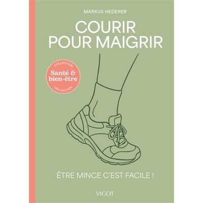 Vigot Courir pour maigrir, être mince c'est facile Vigot Courir pour maigrir, être mince c'est facile