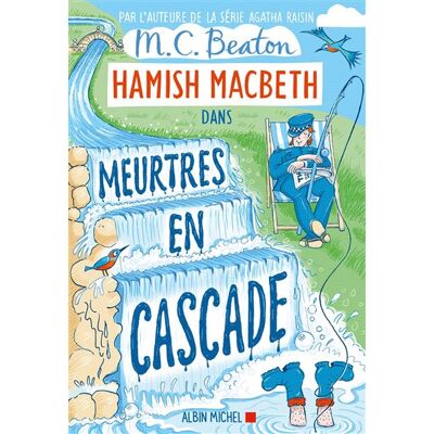 Albin Michel LES ENQUETES DE HAMISH MACBETH,27:MEURTRES EN CASCADE Albin Michel LES ENQUETES DE HAMISH MACBETH,27:MEURTRES EN CASCADE