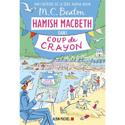 Albin Michel LES ENQUETES DE HAMISH MACBETH,28:COUP DE CRAYON Albin Michel LES ENQUETES DE HAMISH MACBETH,28:COUP DE CRAYON