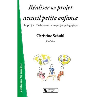 Chronique Sociale Réaliser un projet accueil petite enfance Chronique Sociale Réaliser un projet accueil petite enfance