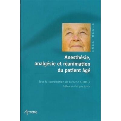 Arnette Anesthésie, analgésie et réanimation du patient âgé Arnette Anesthésie, analgésie et réanimation du patient âgé