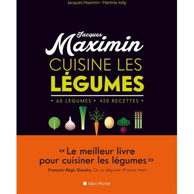 Albin Michel Jacques Maximin cuisine les legumes Albin Michel Jacques Maximin cuisine les legumes