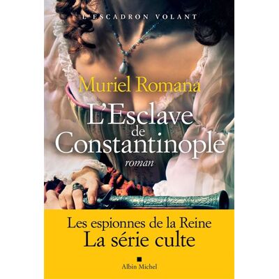 Albin Michel L'ESCADRON VOLANT,3:L'ESCLAVA DE CONSTANTINOPLE Albin Michel L'ESCADRON VOLANT,3:L'ESCLAVA DE CONSTANTINOPLE
