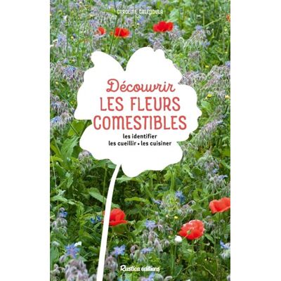 Rustica DECOUVRIR LES FLEURS COMESTIBLES LES IDENTIFIER LES CUEILLIR Rustica DECOUVRIR LES FLEURS COMESTIBLES LES IDENTIFIER LES CUEILLIR