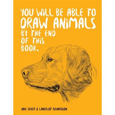 Ilex You Will Be Able to Draw Animals by the End of This Book Ilex You Will Be Able to Draw Animals by the End of This Book