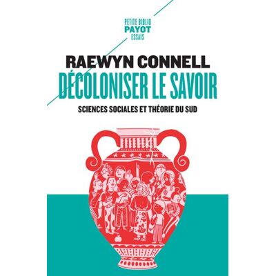 Payot DECOLONISER LE SAVOIR SCIENCES SOCIALES ET THEORIE DU SUD Payot DECOLONISER LE SAVOIR SCIENCES SOCIALES ET THEORIE DU SUD