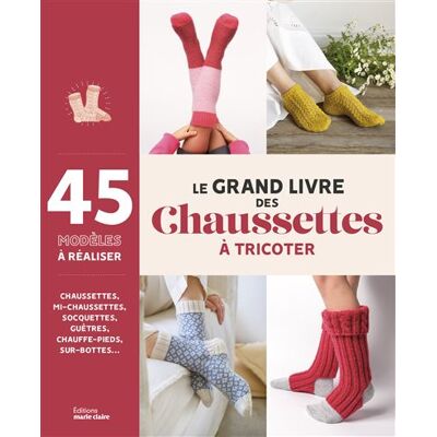 Marie Claire LE GRAND LIVRE DES CHAUSSETTES Marie Claire LE GRAND LIVRE DES CHAUSSETTES