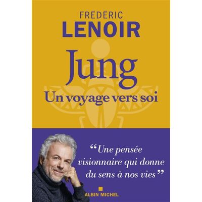Albin Michel JUNG, UN VOYAGE VERS SOI Albin Michel JUNG, UN VOYAGE VERS SOI