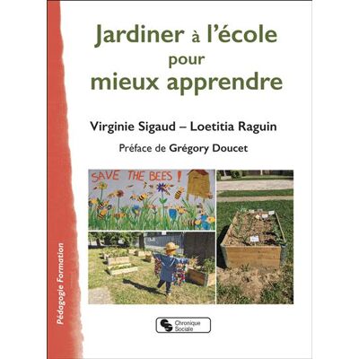 Chronique Sociale Jardiner à l'école pour mieux apprendre Chronique Sociale Jardiner à l'école pour mieux apprendre