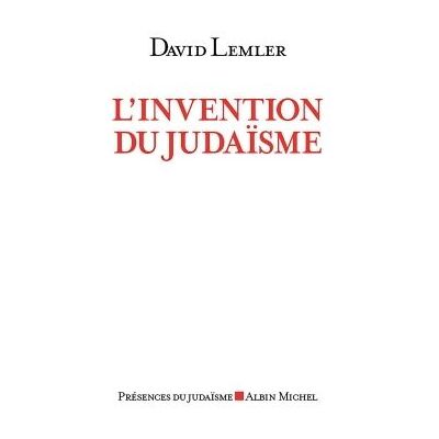 Albin Michel L'INVENTION DU JUDAISME DEFINIR ISRAEL DANS LA PENSEE JUIVE Albin Michel L'INVENTION DU JUDAISME DEFINIR ISRAEL DANS LA PENSEE JUIVE