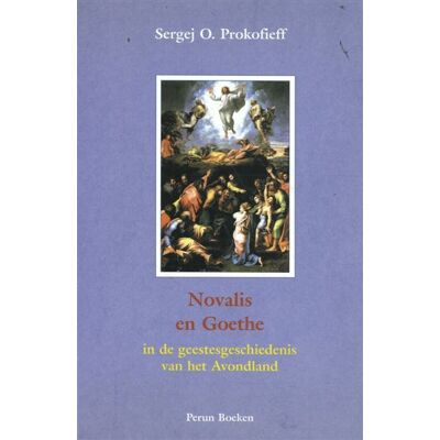 Perun Boeken Novalis en Goethe in de geestesgeschiedenis van het Avondland Perun Boeken Novalis en Goethe in de geestesgeschiedenis van het Avondland