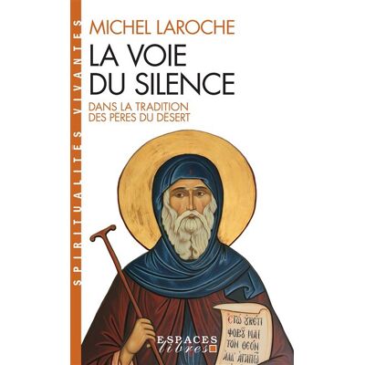 Albin Michel La voie du silence : dans la tradition du silence Albin Michel La voie du silence : dans la tradition du silence