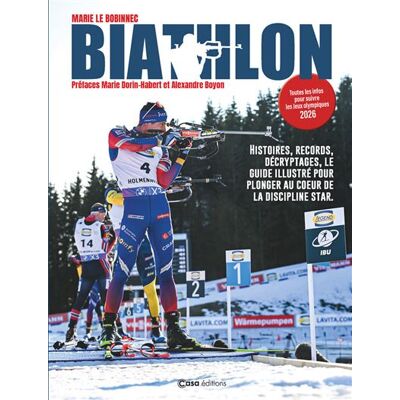 Casa BIATHLON CHAMPIONS DISCIPLINES EMOTIONS L'UNIVERS D'UN SPORT Casa BIATHLON CHAMPIONS DISCIPLINES EMOTIONS L'UNIVERS D'UN SPORT