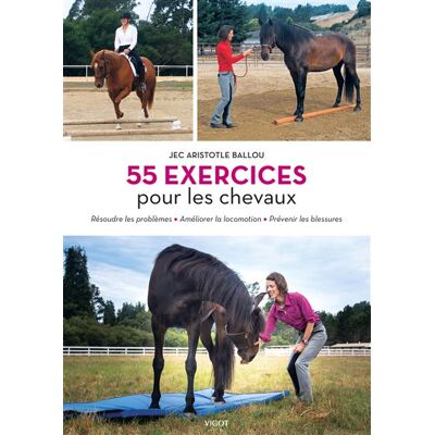 Vigot 55 EXERCICES POUR LES CHEVAUX RESOUDRE LES PROBLEMES POSTURA Vigot 55 EXERCICES POUR LES CHEVAUX RESOUDRE LES PROBLEMES POSTURA
