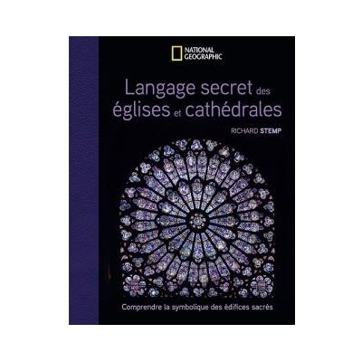 National Geographic Le langage secret des églises et des cathédrales National Geographic Le langage secret des églises et des cathédrales