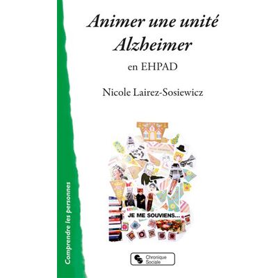 Chronique Sociale Animer une unité Alzheimer en EHPAD Chronique Sociale Animer une unité Alzheimer en EHPAD