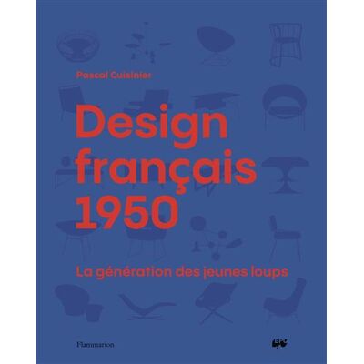 Flammarion LE DESIGN FRANCAIS DES ANNEES 1950 Flammarion LE DESIGN FRANCAIS DES ANNEES 1950