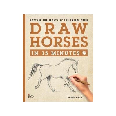 Ilex Draw Horses in 15 Minutes Ilex Draw Horses in 15 Minutes