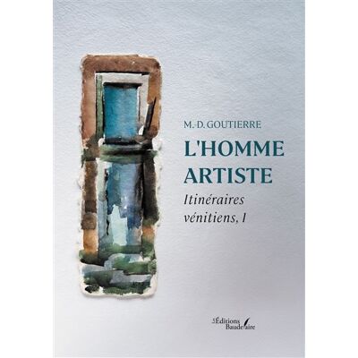 Baudelaire L'homme artiste Baudelaire L'homme artiste