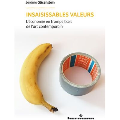 Hermann INSAISISSABLES VALEURS L'ECONOMIE EN TROMPE-L'OEIL DE L'ART Hermann INSAISISSABLES VALEURS L'ECONOMIE EN TROMPE-L'OEIL DE L'ART