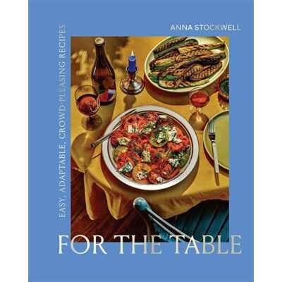Abrams For the Table: Easy, Adaptable, Crowd-Pleasing Recipes Abrams For the Table: Easy, Adaptable, Crowd-Pleasing Recipes