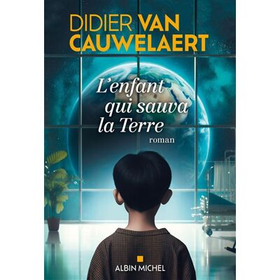 Albin Michel L'ENFANT QUI SAUVA LA TERRE Albin Michel L'ENFANT QUI SAUVA LA TERRE