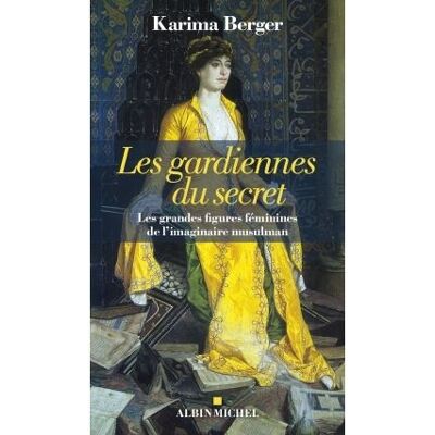 Albin Michel Les gardiennes du secret les grandes figures feminines de l' Albin Michel Les gardiennes du secret les grandes figures feminines de l'