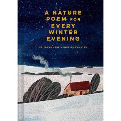 Abrams A Nature Poem for Every Winter Evening Abrams A Nature Poem for Every Winter Evening