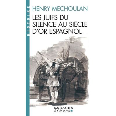 Albin Michel Les Juifs du silence au siècle d'Or espagnol Albin Michel Les Juifs du silence au siècle d'Or espagnol