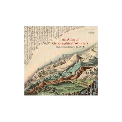 Princeton Architectural Press An Atlas of Geographical Wonders Princeton Architectural Press An Atlas of Geographical Wonders