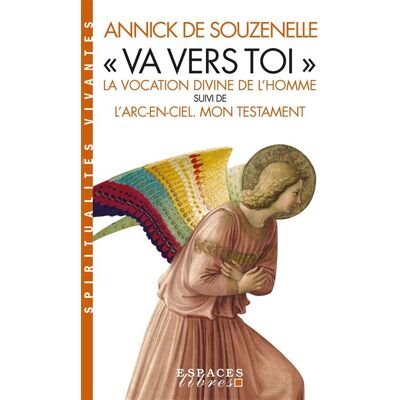 Albin Michel Va vers toi la vocation divine de l'homme suivi de arc-en-ci Albin Michel Va vers toi la vocation divine de l'homme suivi de arc-en-ci