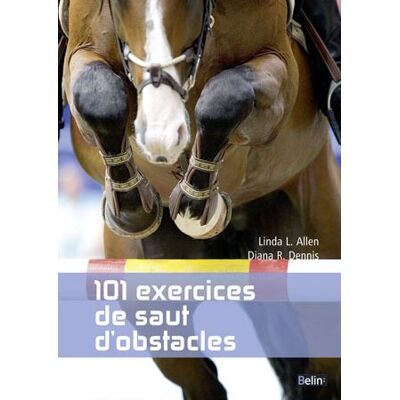 Belin 101 EXERCICES DE SAUT D'OBSTACLES Belin 101 EXERCICES DE SAUT D'OBSTACLES