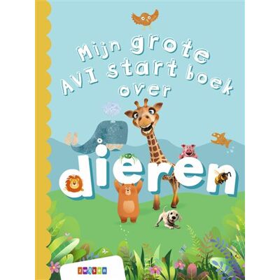 Uitgeverij Zwijsen België Mijn grote AVI start boek over dieren Uitgeverij Zwijsen België Mijn grote AVI start boek over dieren