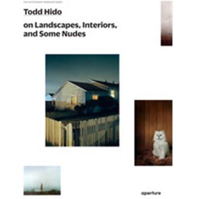 Aperture TODD HIDO ON LANDSCAPES, INTERIORS AND THE NUDE Aperture TODD HIDO ON LANDSCAPES, INTERIORS AND THE NUDE