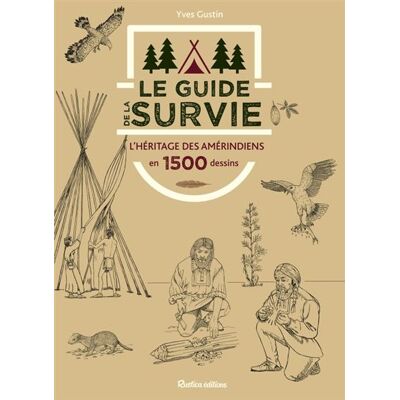 Rustica LE GUIDE DE LA SURVIE L'HERITAGE DES AMERINDIENS EN 1500 CRO Rustica LE GUIDE DE LA SURVIE L'HERITAGE DES AMERINDIENS EN 1500 CRO