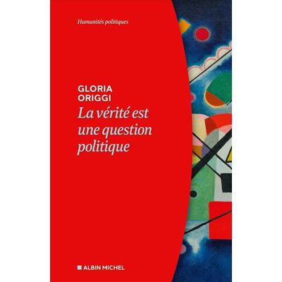 Albin Michel LA VERITE EST UNE QUESTION POLITIQUE Albin Michel LA VERITE EST UNE QUESTION POLITIQUE