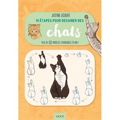 Vigot 10 ETAPES POUR DESSINER LES CHATS Vigot 10 ETAPES POUR DESSINER LES CHATS