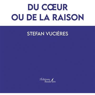 Baudelaire Du coeur ou de la raison Baudelaire Du coeur ou de la raison