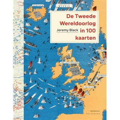 Pelckmans uitgevers De Tweede Wereldoorlog in 100 kaarten Pelckmans uitgevers De Tweede Wereldoorlog in 100 kaarten